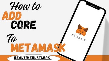 How To Add Core To Metamask (Step By Step)