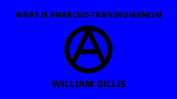 What is Anarcho-Transhumanism | William Gillis | Audiobook