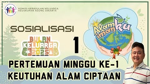 Sosialisasi Bulan Keluarga 2025 Keuskupan Agung Jakarta, Pertemuan Minggu Ke1, Keutuhan Alam Ciptaan