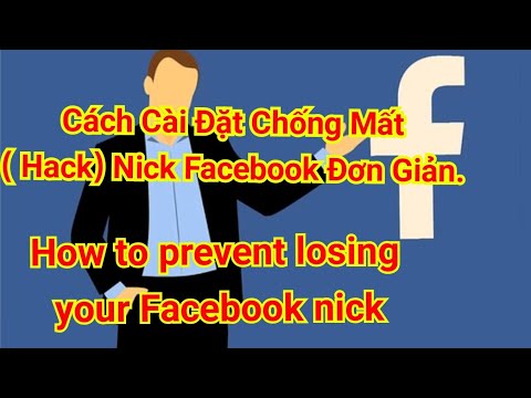 Cách Cài Đặt Chống Mất Nick Facebook (hack) - How to prevent losing your Facebook nick