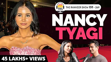 Nancy Tyagi On Cannes 2024, Bachpan, Struggle & Family Life | The Ranveer Show हिंदी 269