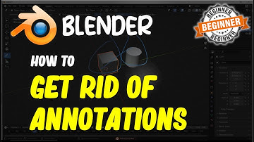 Blender How To Get Rid Of Annotations