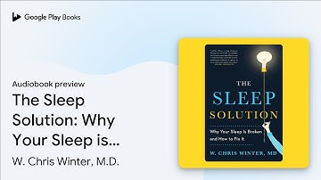 The Sleep Solution: Why Your Sleep is Broken… by W. Chris Winter, M.D. · Audiobook preview