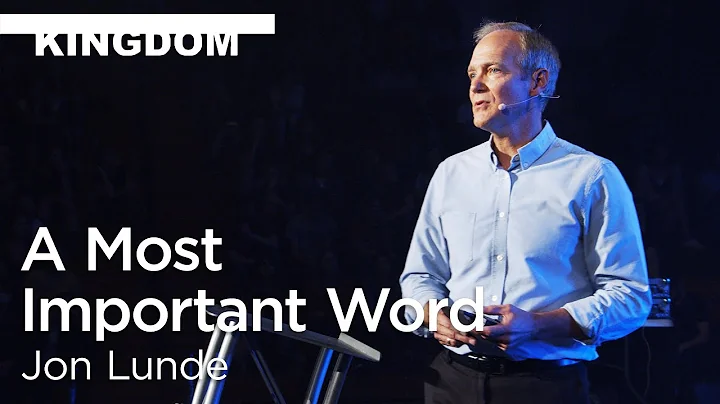 Jon Lunde: A Most Important Word [Biola Torrey Con...