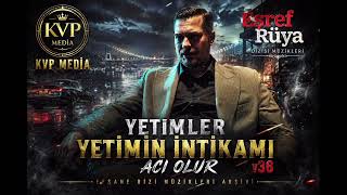 Eşref Rüya Dizisi Müzikleri Yetimler Yetimin İntikami Acı Olur V36 Şrefrüya