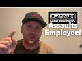 Platinum card breaks slaps around employee