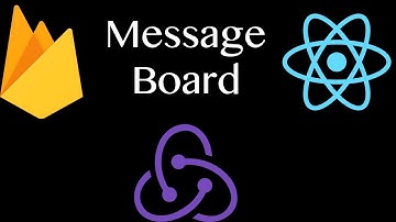 React, Redux, Firebase Message Board (Message Board pt 1)
