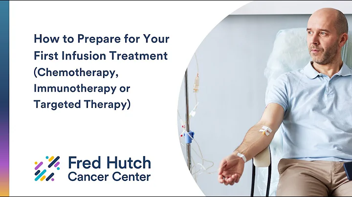How to Prepare for Your First Infusion Treatment (Chemotherapy, Immunotherapy or Targeted Therapy)