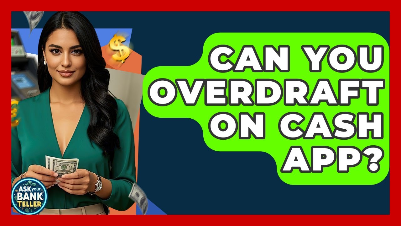 Can You Overdraft On Cash App? - Ask Your Bank Teller