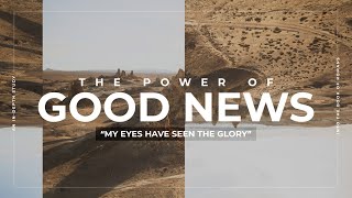 The Power of Good News | Pt.11 | 