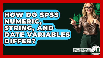 How Do SPSS Numeric, String, And Date Variables Differ? - The Friendly Statistician