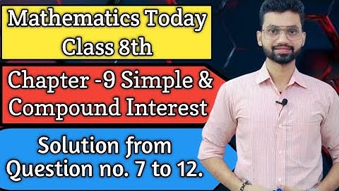 Class 8th Icse math Chapter-9, Exercise 9(A) Simple & compound interest, Solution from Ques. 7 to 12