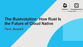 The Rustvolution: How Rust Is the Future of Cloud Native - Flynn, Buoyant