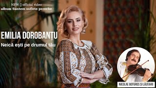 Emilia Dorobantu - Neică ești pe drumul tău I Oficial video