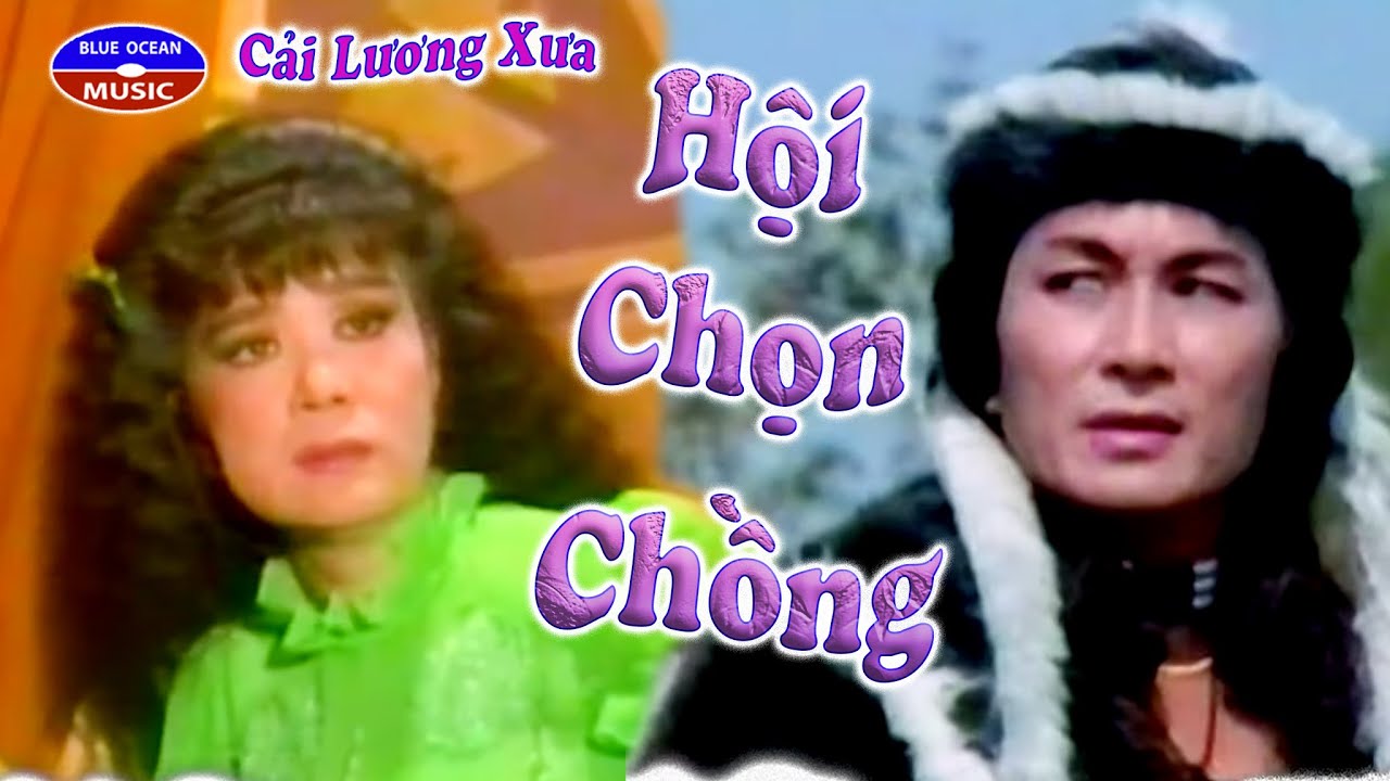 Cải Lương Xưa | Hội Chọn Chồng