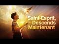Saint-Esprit, descends maintenant | Chant puissant de louange et d’adoration...