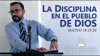 MATEO 18:15 - La disciplina en el Pueblo de Dios | Pastor Misael Valenzuela