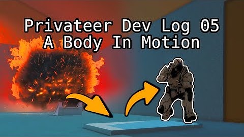 Privateer Dev Log 05 - A Body In Motion - Unity 3D