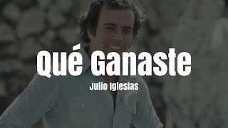 Julio Iglesias - Qué Ganaste (LETRA)