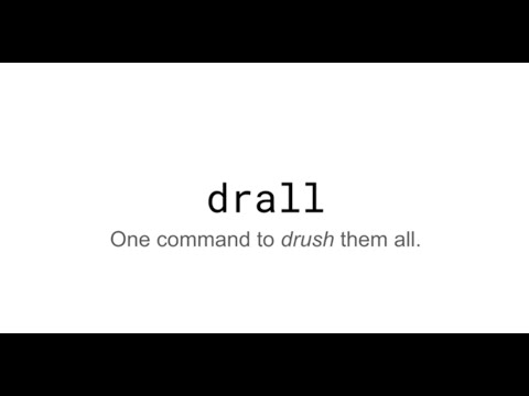 drall - One Command to Drush Them All: DrupalCon Portland 2022 (Virtual Submission)