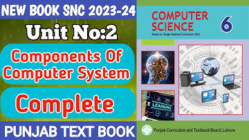 6th Class Computer New Book | Unit 2 Complete | Components of Computer System | Class 6th Computer