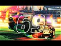 ROCKET LEAGUE INSANITY 69 ! (BEST GOALS, FREESTYLES, CRAZY RESETS 😳)