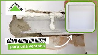 Cómo abrir un hueco en muro para una ventana | LEROY MERLIN