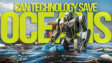 Can Technology Save Our Oceans | Fighting Plastic Pollution with Innovation