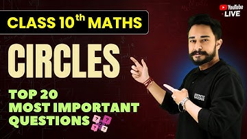 ⭕ Circles - Top 20 Most Important Questions❓ | Class 10 Maths Chapter 10 | CBSE 2024-25 🔥#live