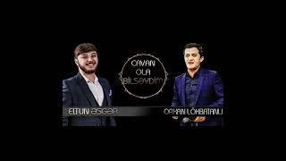 Orxan Lökbatanlı , Eltun Əsgər .Sevgidən Meyxana . Cavan Ola Bilsəydim.