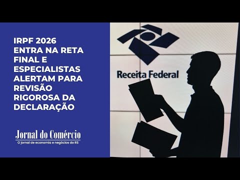 Declaração do Imposto de Renda 2026 entra na reta final e exige atenção