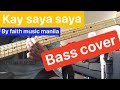 Kay saya saya bass cover by Faith music manila