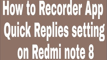 How to Recorder App Quick Replies setting on Redmi note 8