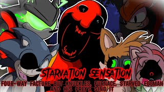 Starvation Sensation (Fourway facture But Knuckles, Furnace, Starved and his prey's sing it)