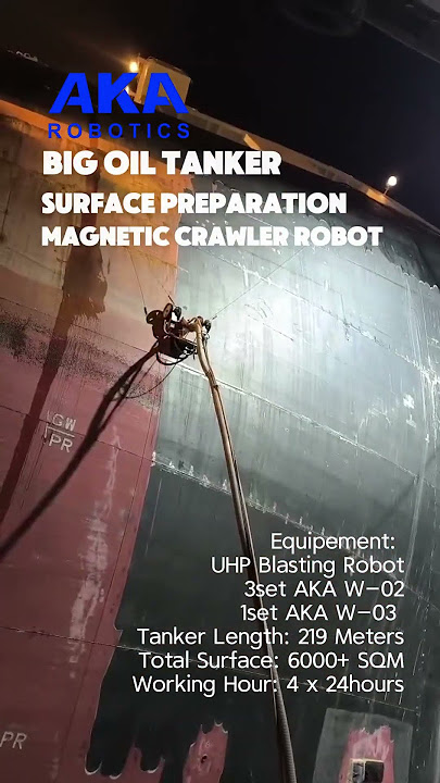 Preparing a Large Crude Oil Tanker Surface by AKA Robotics #surfacepreparation #oiltanker #drydock