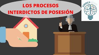 LOS PROCESOS INTERDICTOS DE POSESIÓN