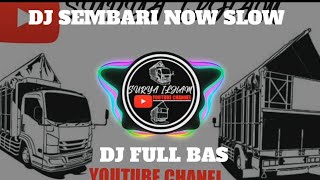 DJ SEMBARI NOW SLOW FULL BASDJ TIKTOK SLOWDJ TERBARU 2021