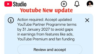 Action required: Accept updated YouTube Partner Programme terms by 31 January 2027 to avoid gaps in