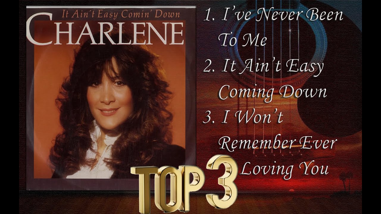 I've Never Been To Me / It Ain't Easy Coming Down / I Won't Remember Ever Loving You - Charlene