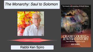 Jewish History Class --- The Monarchy Saul Shaul To Solomon Shlomo---Rabbi Ken Spiro