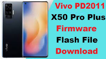 Vivo X50 Pro Plus (PD2011) firmware flash file (Stock ROM) Free Download