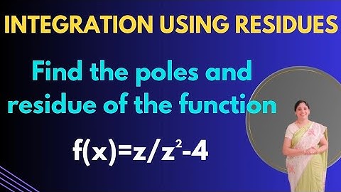   To find poles and corresponding Residues of the function-complex Analysis