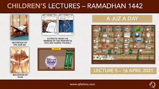 Month of Ramadhan 1442 - Children's Lecture 05 - 16 April 2021