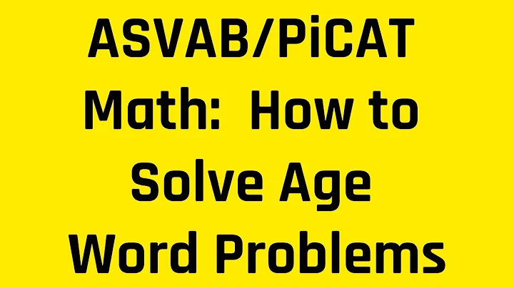How to Solve Age Word Problems & Ace the Arithmetic Reasoning Subtest of the ASVAB/PiCAT (Algebra)