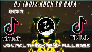 DJ INDIA KUCH TO BATA REMIX TERBARU 2022 FULL BASS VIRAL TIKTOK