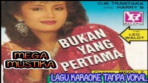 KARAOKE - BUKAN YANG PERTAMA - MEGA MUSTIKA _ [TANPA VOKAL] _ AUDIO HQ _ @idinsrohidin5532