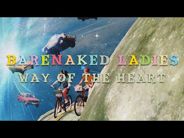 Barenaked Ladies - Way of the Heart