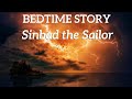 Bedtime Story for Grown Ups | The Sleepy Story of Sinbad the Sailor ⚓  🌊 The Voyage Continues