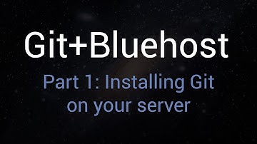 Git + Bluehost - Part 1: Installing Git On Your Server Using Git Bash [HD]