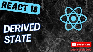 27. Understand the Concept of Derived State in React App with example - React18